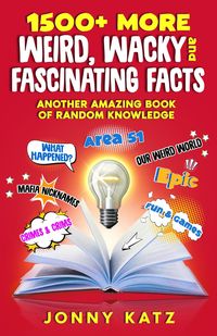Produktbild: 1500+ MORE Weird, Wacky, and Fascinating Facts (A Fun Facts Book)