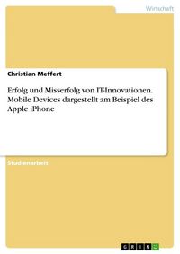 Produktbild: Erfolg und Misserfolg von IT-Innovationen. Mobile Devices dargestellt am Beispiel des Apple iPhone