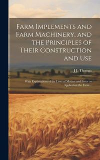 Produktbild: Farm Implements and Farm Machinery, and the Principles of Their Construction and Use