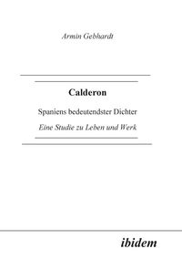 Produktbild: Gebhardt, A: Calderon. Spaniens bedeutendster Dichter. Eine
