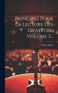 Produktbild: Principes Pour La Lecture Des Orateurs, Volume 3...