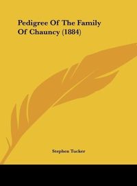 Produktbild: Pedigree Of The Family Of Chauncy (1884)