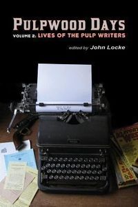 Produktbild: Pulpwood Days, Vol 2: Lives of the Pulp Writers