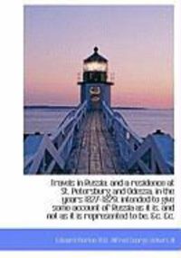 Produktbild: Travels in Russia: And a Residence at St. Petersburg and Odessa, in the Years 1827-1829: Intended to