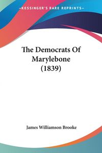 Produktbild: The Democrats Of Marylebone (1839)