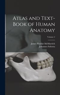 Produktbild: Atlas and Text-Book of Human Anatomy; Volume 2