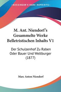 Bild vom Artikel M. Ant. Niendorf's Gesammelte Werke Belletristischen Inhalts V1 vom Autor Marc Anton Niendorf
