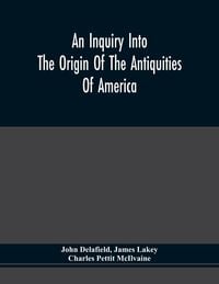 Produktbild: An Inquiry Into The Origin Of The Antiquities Of America