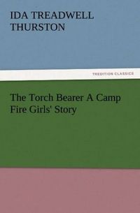 Produktbild: The Torch Bearer A Camp Fire Girls' Story