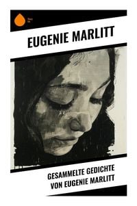Produktbild: Gesammelte Gedichte von Eugenie Marlitt