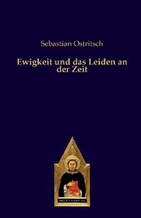 Produktbild: Ewigkeit und das Leiden an der Zeit