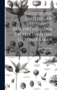 Produktbild: Natuurlyke Historie, of Uitvoerige Beschryving der Dieren, Planten, en Mineraalen