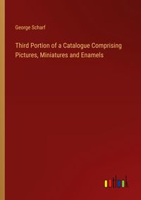 Produktbild: Third Portion of a Catalogue Comprising Pictures, Miniatures and Enamels