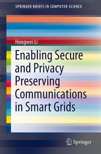 Produktbild: Enabling Secure and Privacy Preserving Communications in Smart Grids