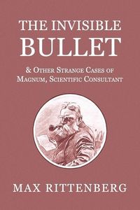 Produktbild: The Invisible Bullet & Other Strange Cases of Magnum, Scientific Consultant