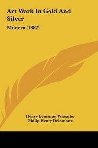 Produktbild: Wheatley, H: Art Work In Gold And Silver