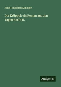 Produktbild: Der Kr&uuml;ppel: ein Roman aus den Tagen Karl's II.