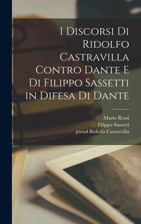 Produktbild: I discorsi di Ridolfo Castravilla contro Dante e di Filippo Sassetti in difesa di Dante