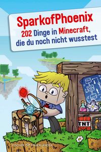 Produktbild: SparkofPhoenix: 202 Dinge in Minecraft, die du noch nicht wusstest