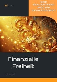 Produktbild: Finanzielle Freiheit I Dein realistischer Weg zur Unabh&auml;ngigkeit