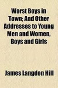 Produktbild: Worst Boys in Town; And Other Addresses to Young Men and Women, Boys and Girls