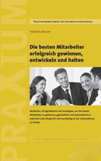 Produktbild: Die besten Mitarbeiter gewinnen, entwickeln und halten