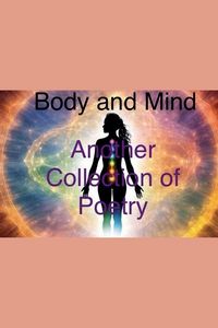 Produktbild: Body and Mind Another Collection of Poetry