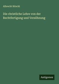 Produktbild: Die christliche Lehre von der Rechtfertigung und Vers&ouml;hnung