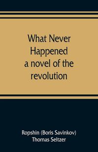 Produktbild: What never happened; a novel of the revolution
