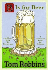 Bild vom Artikel B Is for Beer vom Autor Tom Robbins