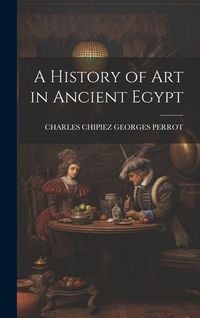 Produktbild: A History of Art in Ancient Egypt