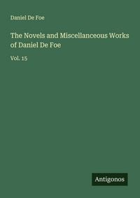 Produktbild: The Novels and Miscellanceous Works of Daniel De Foe