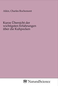Produktbild: Kurze &Uuml;bersicht der wichtigsten Erfahrungen &uuml;ber die Kuhpocken