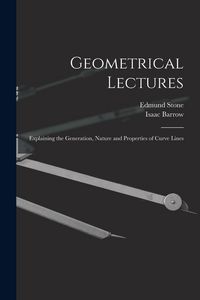 Produktbild: Geometrical Lectures: Explaining the Generation, Nature and Properties of Curve Lines