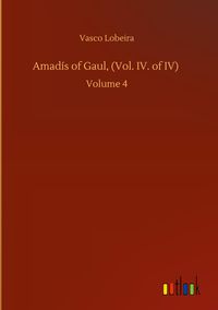 Produktbild: Amad&iacute;s of Gaul, (Vol. IV. of IV)
