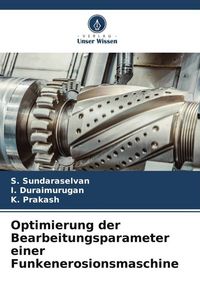 Produktbild: Optimierung der Bearbeitungsparameter einer Funkenerosionsmaschine