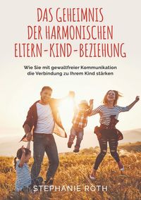 Produktbild: Das Geheimnis der harmonischen Eltern-Kind-Beziehung