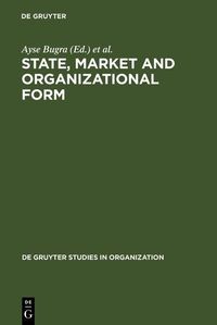Produktbild: State, Market and Organizational Form