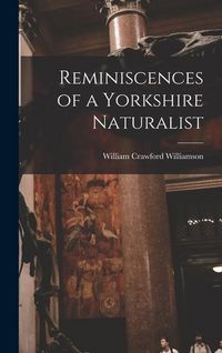 Produktbild: Reminiscences of a Yorkshire Naturalist