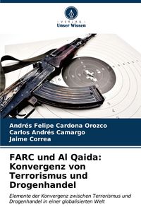 Produktbild: FARC und Al Qaida: Konvergenz von Terrorismus und Drogenhandel