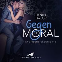 Gegen die Moral | Erotik Audio Story | Erotisches Hörbuch Audio CD Trinity Taylor