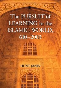 Produktbild: The Pursuit of Learning in the Islamic World, 610-2003