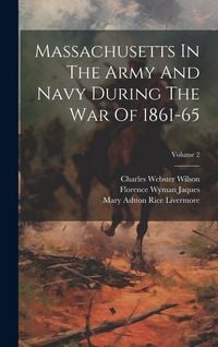 Produktbild: Massachusetts In The Army And Navy During The War Of 1861-65; Volume 2