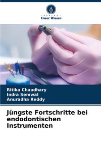 Produktbild: J&uuml;ngste Fortschritte bei endodontischen Instrumenten