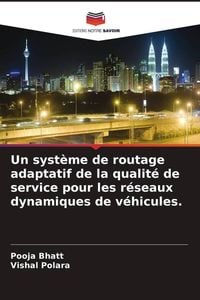 Produktbild: Un syst&egrave;me de routage adaptatif de la qualit&eacute; de service pour les r&eacute;seaux dynamiques de v&eacute;hicules.