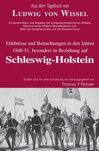 Produktbild: Aus dem Tagebuch von Ludwig Wissel - Erlebnisse und Betrachtungen in den Jahren 1848-51, besonders in Beziehung auf Schleswig-Holstein
