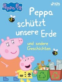 Produktbild: Peppa Wutz - Peppa sch&uuml;tzt unsere Erde und andere Geschichten