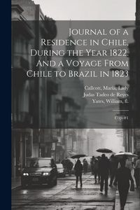 Produktbild: Journal of a Residence in Chile, During the Year 1822. And a Voyage From Chile to Brazil in 1823: Copy#1