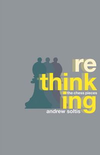 Produktbild: Soltis, A: Rethinking the Chess Pieces
