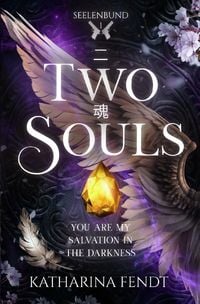 Produktbild: Seelenbund - Trilogie / Two Souls: You are my salvation in the darkness ( Seelenbund-Trilogie Band 1 )
